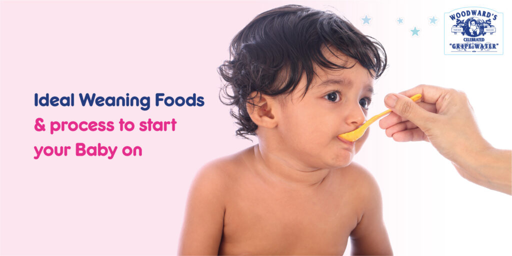 Ideal Weaning Foods & process to start your Baby on