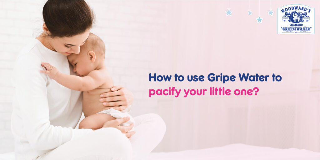 How to use Gripe Water to pacify your little one?