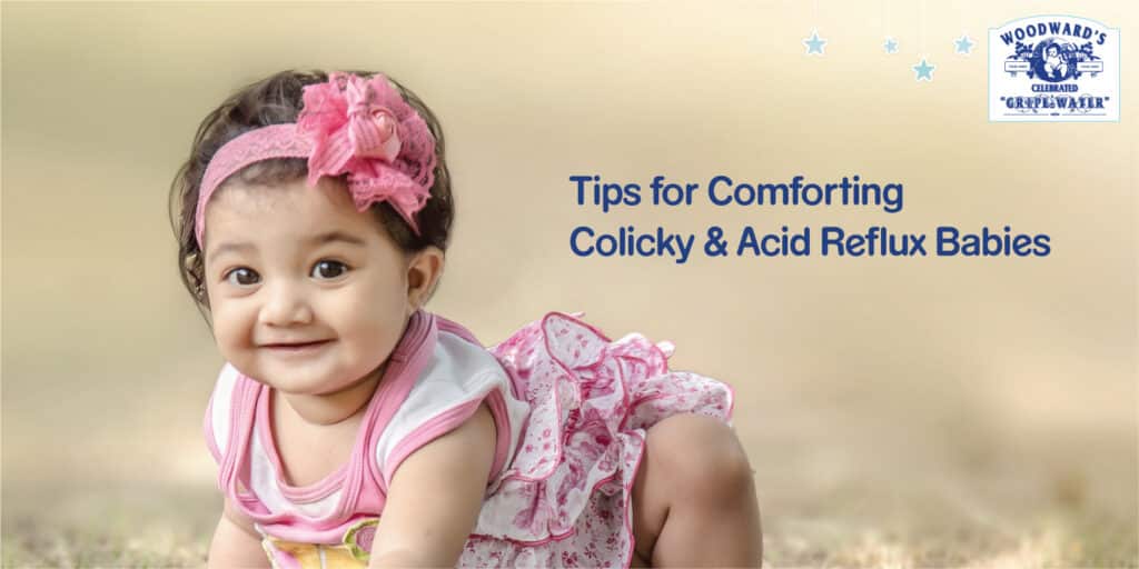 Few Tips for Comforting Colicky & Acid Reflux Babies