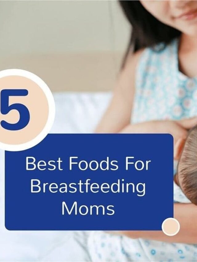 Best Foods For Breastfeeding Moms
